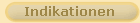 Indikationen